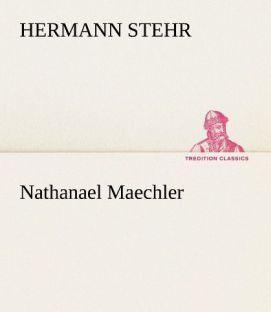 Produktbild Nathanael Maechler (Hermann Stehr, 2012)