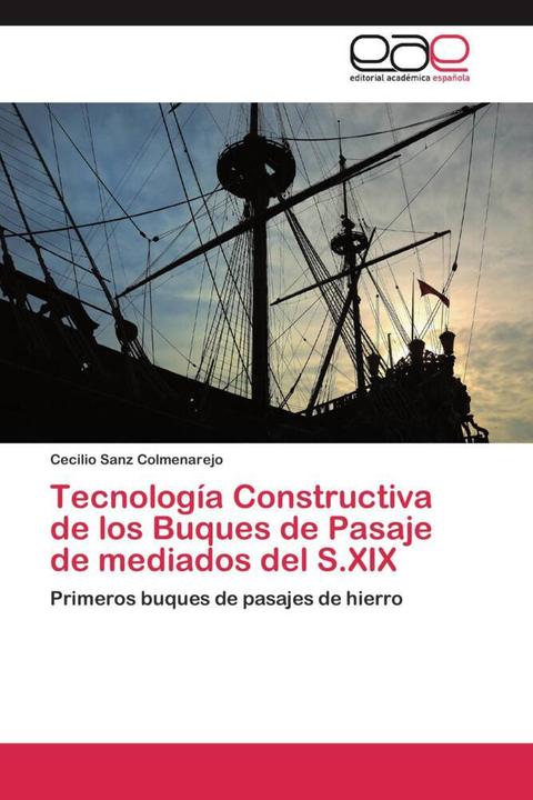 Produktbild Tecnología Constructiva de los Buques de Pasaje de mediados del S.XIX (Deutsch, Cecilio Sanz Colmenarejo, 2011)