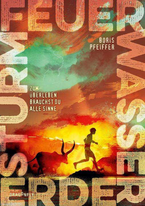 Produktbild Feuer. Wasser. Erde. Sturm. - Zum Überleben brauchst du alle Sinne (Deutsch, Boris Pfeiffer, 2023)