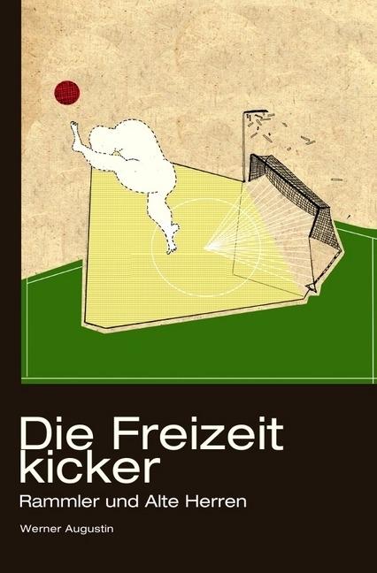 Image du produit Die Freizeitkicker: Rammler und Alte Herren (Werner Augustin, 2012)