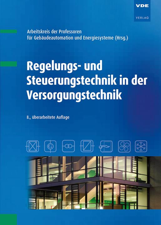 Produktbild Regelungs- und Steuerungstechnik in der Versorgungstechnik (Deutsch, AK d. Prof. f. Regelungstechn. in der Versorgungstechnik, 2017)