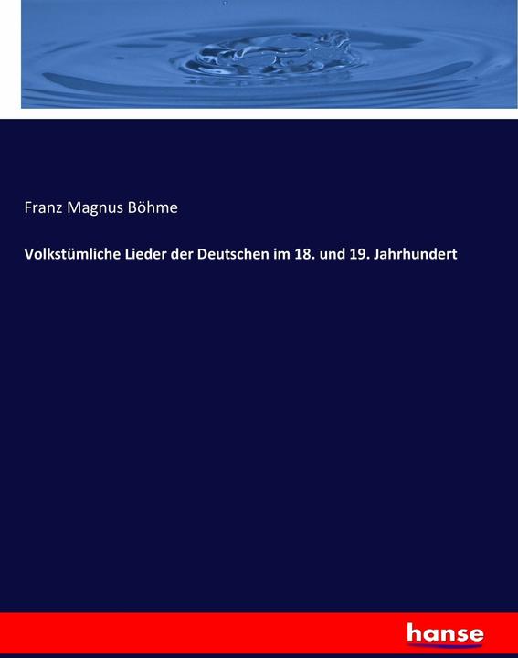 Produktbild Volkstümliche Lieder der Deutschen im 18. und 19. Jahrhundert (Deutsch, Franz Magnus Böhme, 2016)