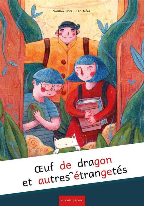 Actual product image Oeuf de dragon et autres étrangetés (French, Noël Vanina, Mear Léo, 2021)