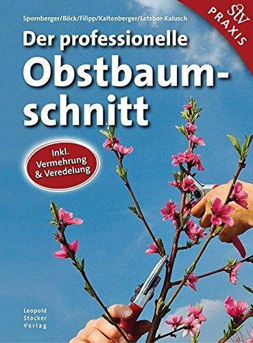Produktbild Der professionelle Obstbaumschnitt (Deutsch, Martin Filipp, Theresa Spörr, Stephanie Letzbor-Kalusch, Franz Kaltenberger, Klemens Böck, Andreas Spornberger, 2020)