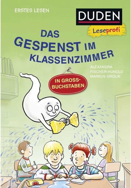 Produktbild Duden Leseprofi – GROSSBUCHSTABEN: DAS GESPENST IM KLASSENZIMMER, Erstes Lesen (Deutsch, Alexandra Fischer-Hunold, Markus Grolik, 2024)