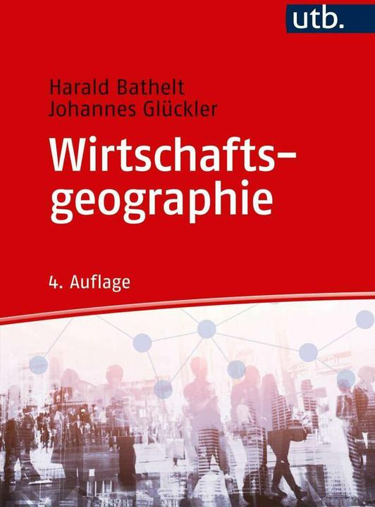 Produktbild Wirtschaftsgeographie (Deutsch, Harald Bathelt, 2018)