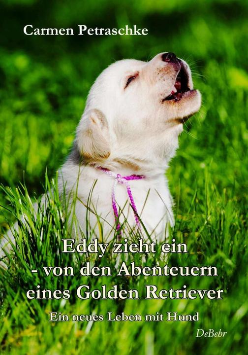 Immagine prodotto Eddy zieht ein - von den Abenteuern eines Golden Retriever - Ein neues Leben mit Hund (Tedesco, Carmen Petraschke, 2018)