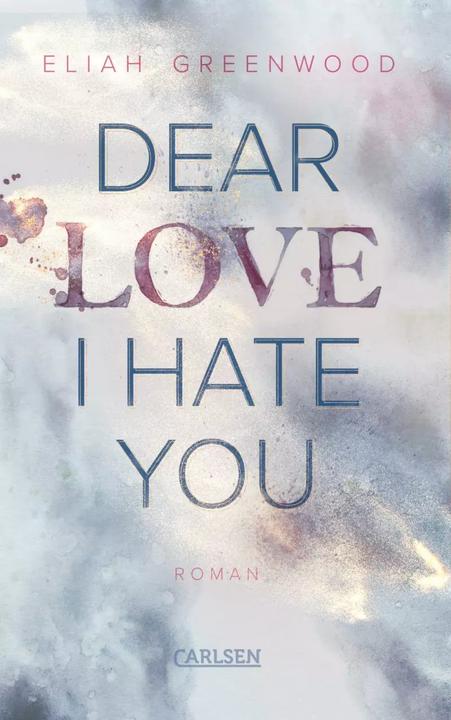 Produktbild Dear Love I Hate You (Eliah Greenwood, Deutsch)