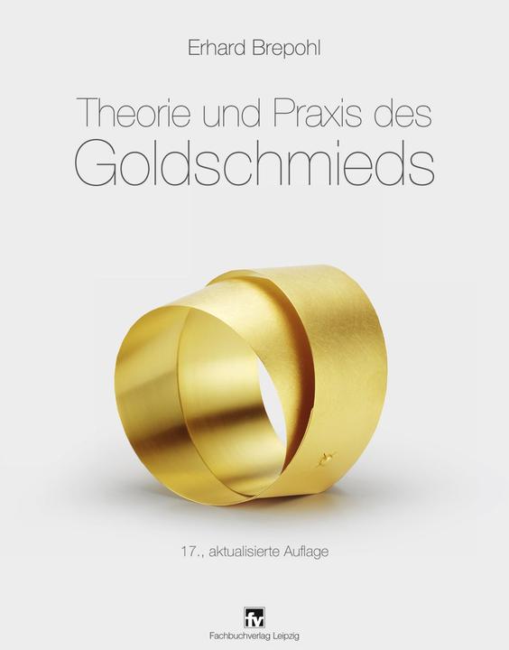 Produktbild Theorie und Praxis des Goldschmieds (Deutsch, Erhard Brepohl, 2015)