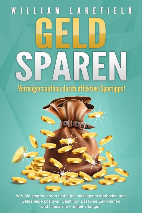 Produktbild Elektrobock GELD SPAREN - Vermögensaufbau durch effektive Spartipps!: Wie Sie sparen lernen und durch intelligen (Deutsch, William Lakefield, 2024)