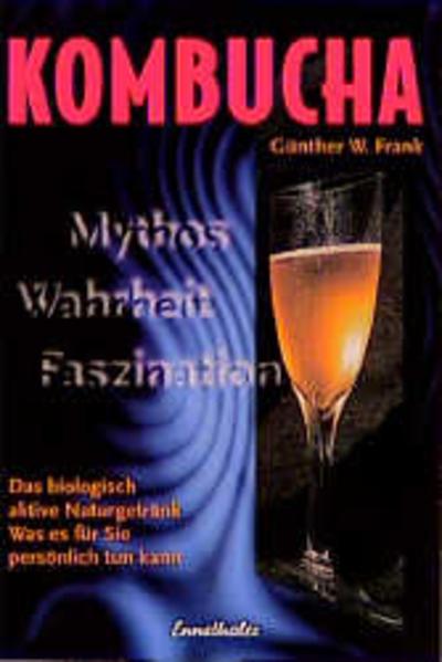 Produktbild Kombucha - Mythos, Wahrheit, Faszination (Deutsch, Frank Günther, 1999)