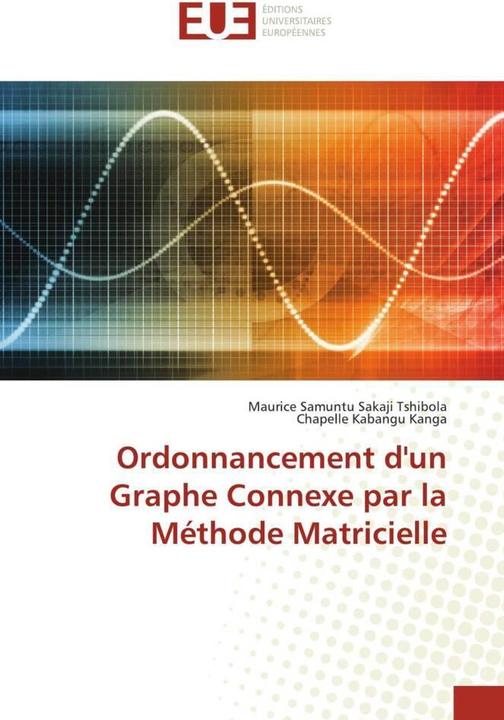 Produktbild Ordonnancement d'un Graphe Connexe par la Méthode Matricielle (Chapelle Kabangu Kanga, Maurice Samuntu Sakaji Tshibola, 2021)