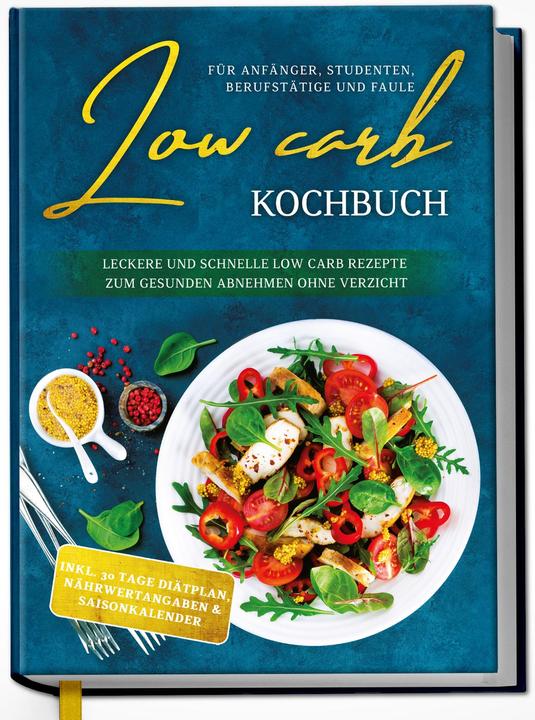 Actual product image Low Carb Kochbuch für Anfänger, Studenten, Berufstätige und Faule: Leckere und schnelle Low Car (German, Eva Winter, 2022)