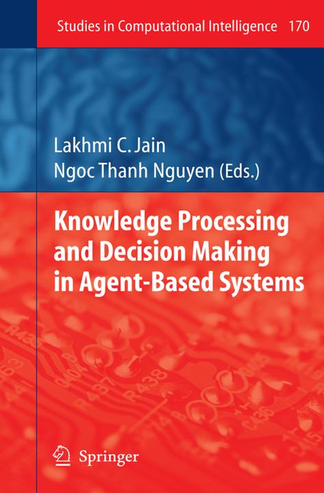 Produktbild Knowledge Processing and Decision Making in Agent-Based Systems (Lakhmi C Jain, Ngoc Thanh Nguyen, 2010)