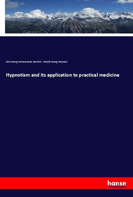 Produktbild Hypnotism and its application to practical medicine (Deutsch, Henrik G. Petersen, Otto Georg Wetterstrand, 2018)