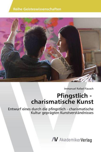 Produktbild Pfingstlich - charismatische Kunst (Immanuel Rafael Fiausch, 2016)