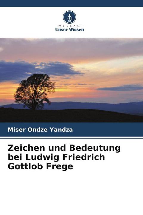 Produktbild Zeichen und Bedeutung bei Ludwig Friedrich Gottlob Frege (Deutsch, Miser Ondze Yandza, 2022)