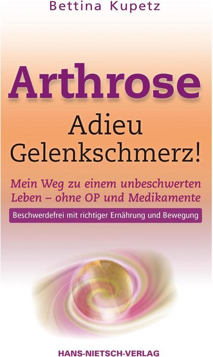 Produktbild Arthrose Adieu Gelenkschmerz! (Deutsch, Bettina Kupetz, 2014)
