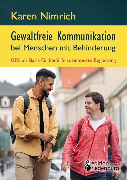 Actual product image Gewaltfreie Kommunikation bei Menschen mit Behinderung: GFK als Basis für bedürfnisorientierte (German, Karen Nimrich, 2022)