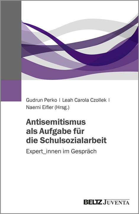 Produktbild Antisemitismus als Aufgabe für die Schulsozialarbeit (Deutsch, Gudrun Perko, Leah Carola Czollek, Naemi Eifler, 2021)
