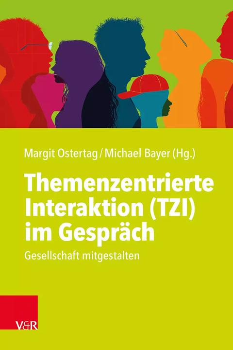 Produktbild Themenzentrierte Interaktion (TZI) im Gespräch (Deutsch, Margit Ostertag, Leopold Wanninger, Andrea Nickel-Schwäbisch, Uwe Kranenpohl, Michael Bayer, Kristina Bergler, Ina von Seckendorff, Julia Raab, 2022)