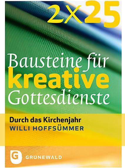 Image du produit 2 x 25 Bausteine für kreative Gottesdienste durch das Kirchenjahr (Allemand, Willi Hoffsümmer, 2012)