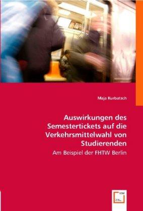Actual product image Auswirkungen des Semestertickets auf dieVerkehrsmittelwahl von Studierenden (Maja Kurbatsch, 2008)