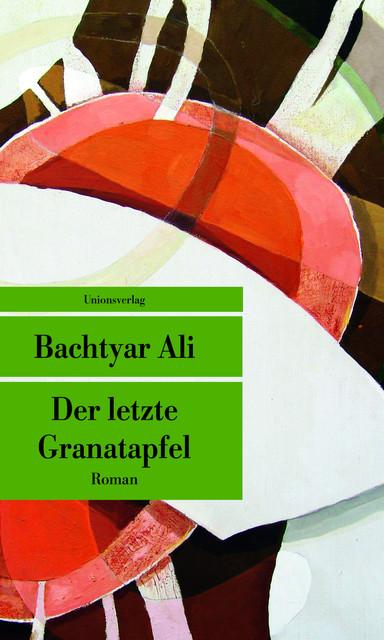 Produktbild Der letzte Granatapfel (Deutsch, Bachtyar Ali, Ute Cantera-Lang, Rawezh Salim, 2017)