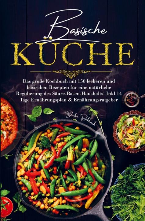 Actual product image Basische Küche für eine natürliche Regulierung des Säure-Basen-Haushalts! (Daike Rothbach, 2024)