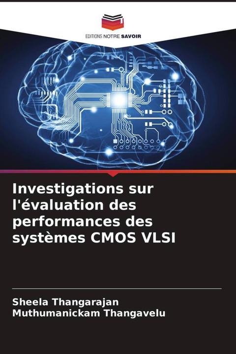 Produktbild Investigations sur l'évaluation des performances des systèmes CMOS VLSI (Muthumanickam Thangavelu, Sheela Thangarajan, 2023)