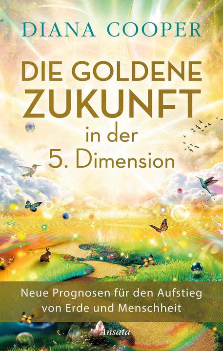 Produktbild Die Goldene Zukunft in der 5. Dimension (Deutsch, Diana Cooper, 2024)