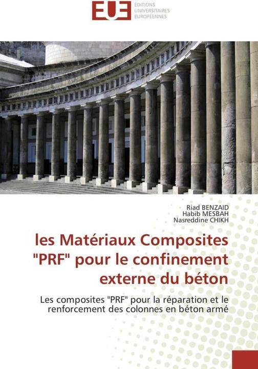 Produktbild les Matériaux Composites 'PRF' pour le confinement externe du béton (Habib Mesbah, Riad Benzaid, Nasreddine Chikh, 2010)