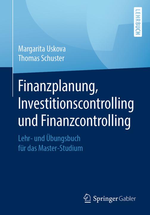 Produktbild Finanzplanung, Investitionscontrolling und Finanzcontrolling (Thomas Schuster, Margarita Uskova, 2020)