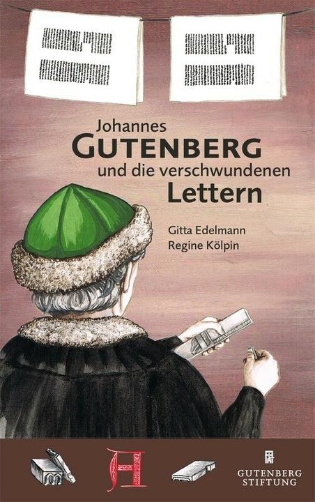 Image du produit Johannes Gutenberg und die verschwundenen Lettern (Allemand, Gitta Edelmann, Regine Kölpin, Juno Été, 2019)
