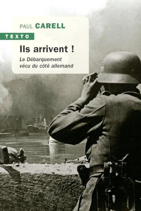 Image du produit Ils arrivent! : le débarquement vécu du côté allemand (Français, Carell Paul, 2019)