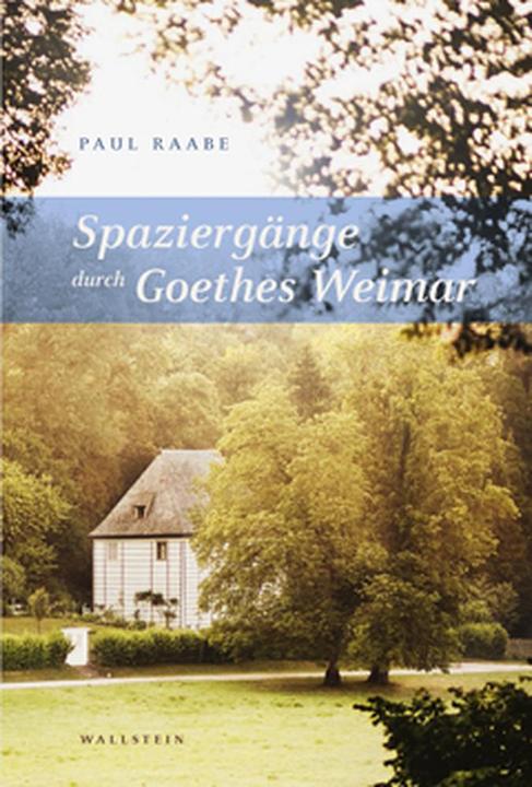 Actual product image Spaziergänge durch Goethes Weimar (German, Paul Raabe, 2018)