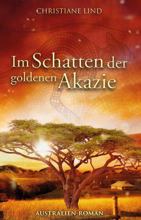 Produktbild Im Schatten der goldenen Akazie (Deutsch, Christiane Lind, 2017)