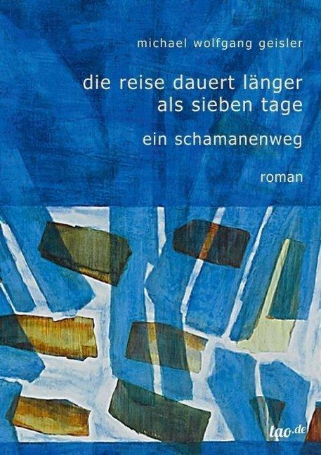 Produktbild Die Reise dauert länger als sieben Tage (Deutsch, Michael Wolfgang Geisler, 2016)