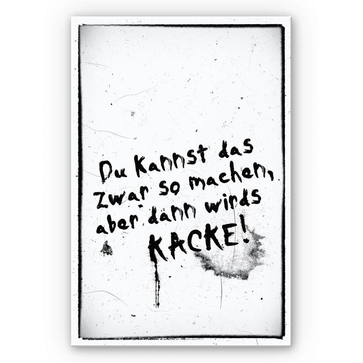 Produktbild Trenddeko Du kannst das zwar so machen, aber dann wird’s kacke (40 x 60 cm)