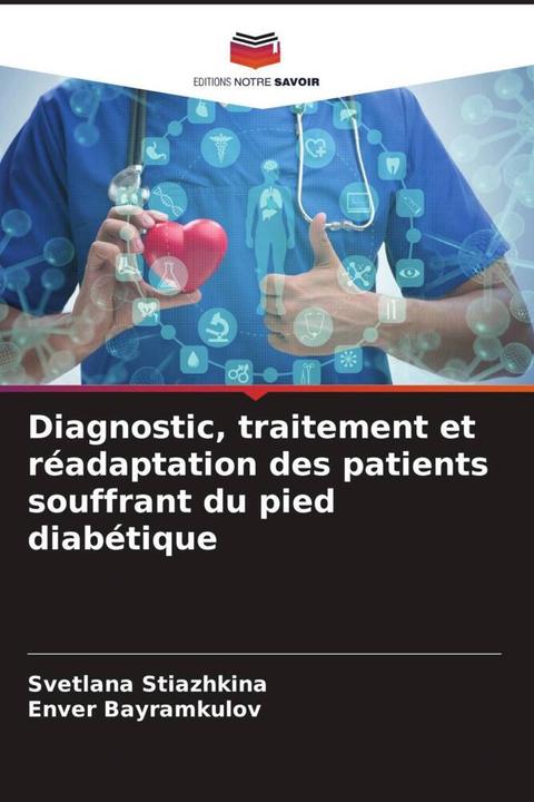 Produktbild Diagnostic, traitement et réadaptation des patients souffrant du pied diabétique (Deutsch, Enver Bayramkulov, Svetlana Stiazhkina, 2022)