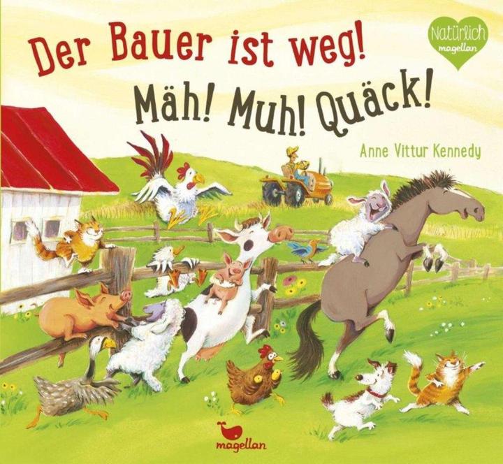 Produktbild Der Bauer ist weg! Mäh! Muh! Quäck! (Deutsch, AnneVitturKennedy, 2014)