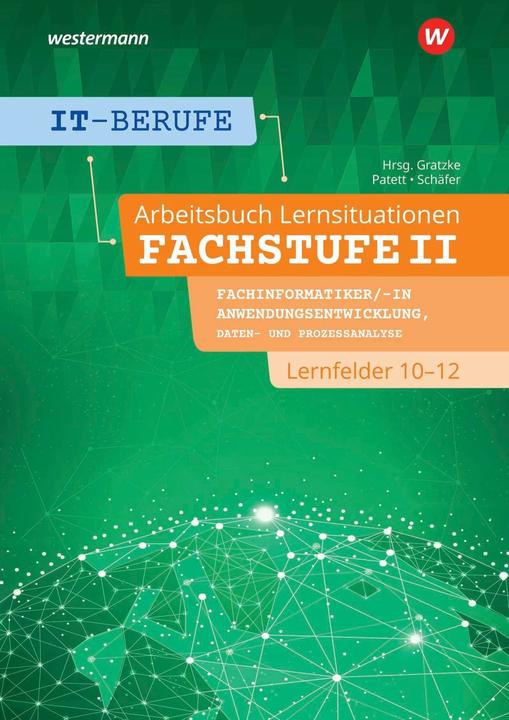 Produktbild IT-Berufe. Lernsituationen Fachstufe Lernfelder 10-12 Fachinformatiker Anwendungsentwicklung: A (Deutsch, Ingo Patett, Dorothea Schäfer, Bernhard Hauser, 2022)