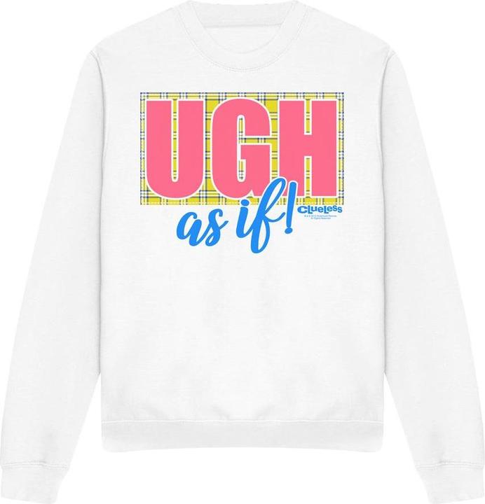 Clueless Ugh As If Sweatshirt