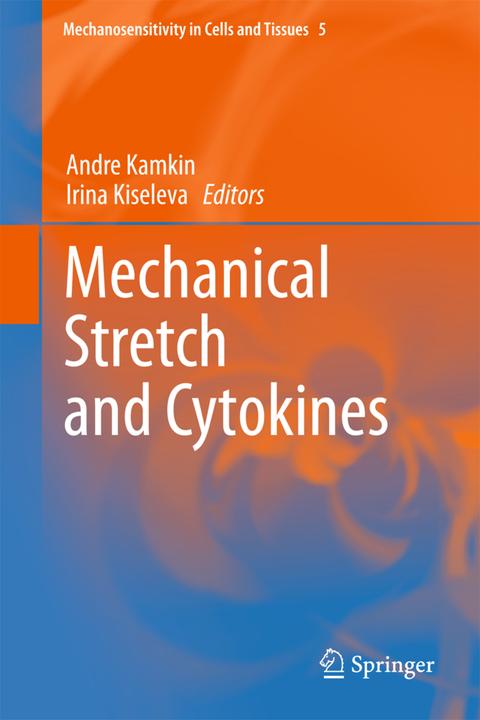 Produktbild Mechanical Stretch and Cytokines (Englisch, Irina Kiseleva, Andre Kamkin, 2013)