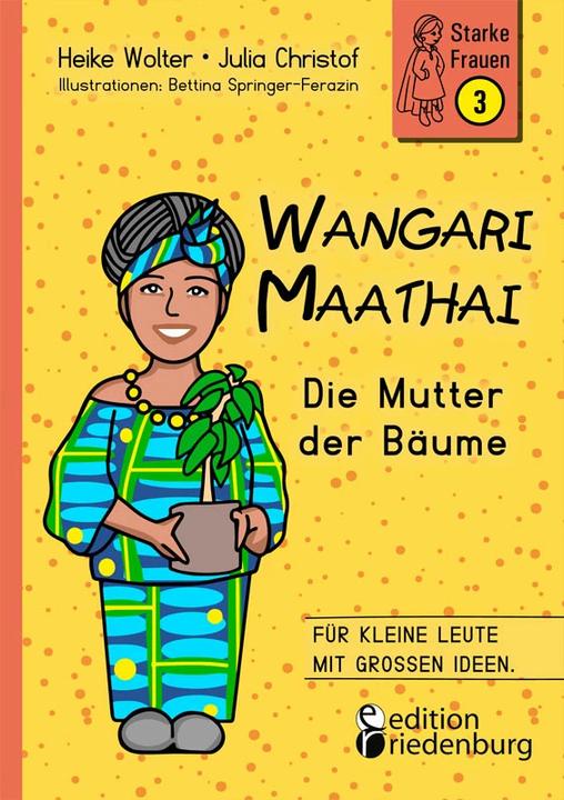 Produktbild Wangari Maathai - Die Mutter der Bäume (Deutsch, Heike Wolter, Julia Christof, Bettina Springer-Ferazin, 2022)