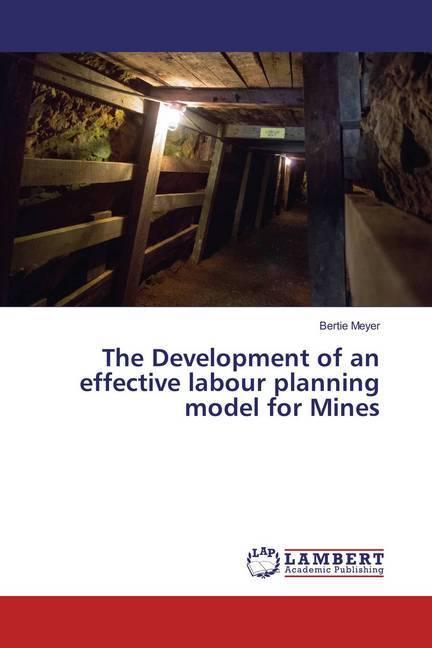 Produktbild The Development of an effective labour planning model for Mines (Bertie Meyer, 2016)
