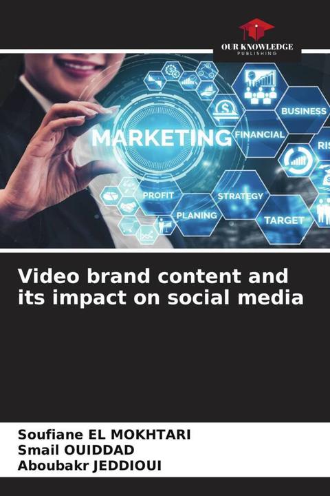Produktbild Video brand content and its impact on social media (Deutsch, Aboubakr JEDDIOUI, Smail Ouiddad, Soufiane EL MOKHTARI, 2022)