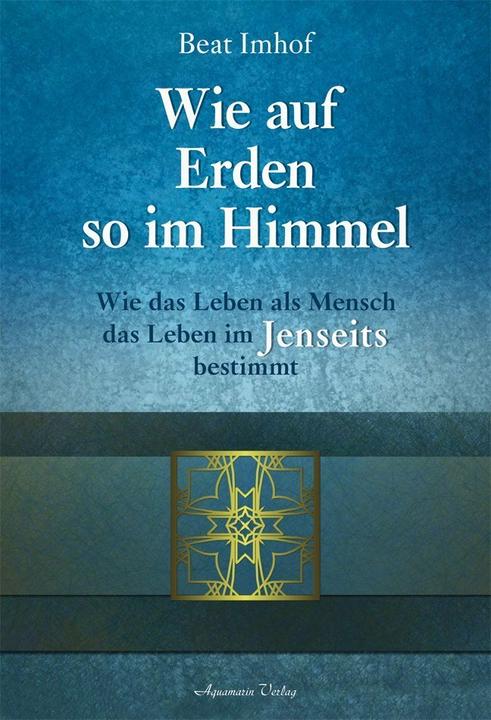 Produktbild Wie auf Erden so im Himmel (Deutsch, Beat Imhof, 2012)