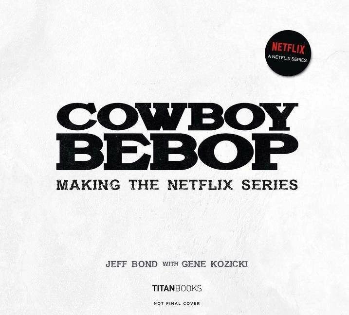 Immagine prodotto Cowboy Bebop: Making The Netflix Series (Inglese, Jeff Bond, Gene Kozicki, 2022)