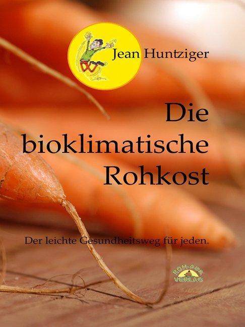 Produktbild Die bioklimatische Rohkost (Deutsch, Jean Huntziger, 2013)